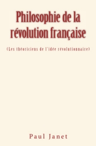 Philosophie de la révolution française (Les théoriciens de l’idée révolutionnaire)