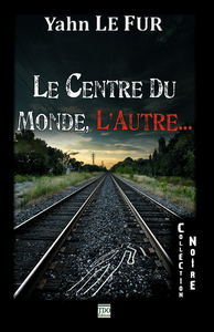 LE CENTRE DU MONDE, L'AUTRE...