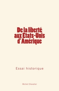 De la liberté aux Etats-Unis d'Amérique : Essai historique