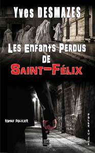 LES ENFANTS PERDUS DE SAINT FELIX