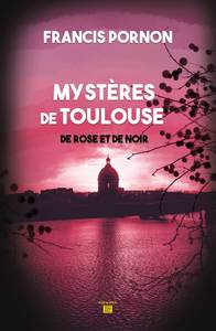 LES MYSTERES DE TOULOUSE - DE ROSE ET DE NOIR