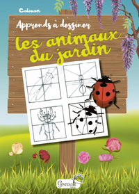 APPRENDS A DESSINER LES ANIMAUX DU JARDIN