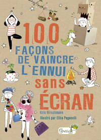 100 FACONS DE VAINCRE L'ENNUI SANS ECRAN