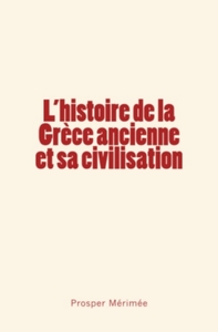 L'histoire de la Grèce ancienne et sa civilisation