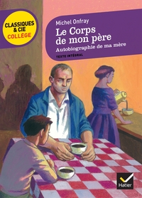 LE CORPS DE MON PERE, SUIVI D'AUTOBIOGRAPHIE DE MA MERE - DEUX RECITS D'ENFANCE ET D'ADOLESCENCE