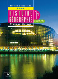 Histoire-Géographie 1re L/ES/ S - Cahier TD élève, éd.2008