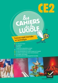 LES CAHIERS DE LA LUCIOLE SCIENCES EXPERIMENTALES ET TECHNOLOGIE CE2 ED. 2012 - CAHIER DE L'ELEVE