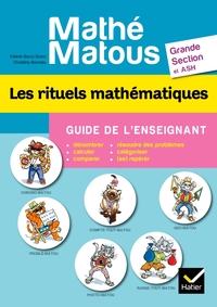 MATHE-MATOUS GS, LES RITUELS MATHEMATIQUES - GUIDE DE L'ENSEIGNANT