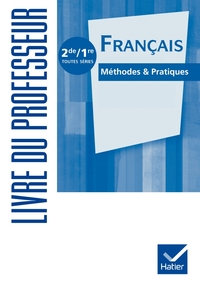 Français - Méthodes et Pratiques  2de, 1re, Livre du professeur
