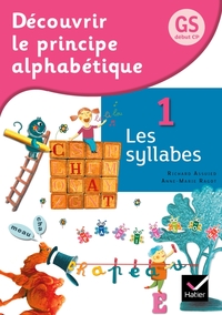 Découvrir le principe alphabétique GS/CP Éd. 2012 - Cahier 1 Les syllabes