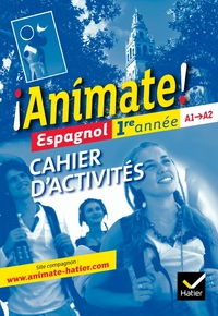 ¡ Animate ! 1ère année A1/A2, Cahier d'activités