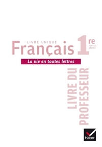 Français - La vie en toutes lettres 1re, Livre du professeur