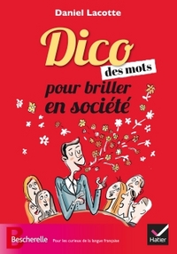 LE DICO DES MOTS POUR BRILLER EN SOCIETE