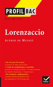 PROFIL - MUSSET : LORENZACCIO - ANALYSE LITTERAIRE DE L'OEUVRE