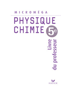 Microméga Physique-Chimie 5e, Livre du professeur
