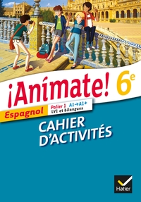 ¡ Animate ! LV1 et bilangues 6e, Cahier d'activités