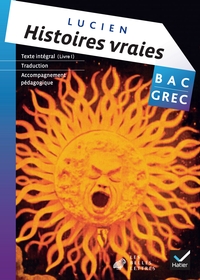 Oeuvre Complète Grec Tle éd. 2013 - Histoires vraies, livre I, Lucien de Samosate