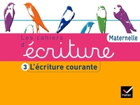 Les Cahiers d'écriture Maternelle éd. 2011 - Cahier 3, L'écriture courante