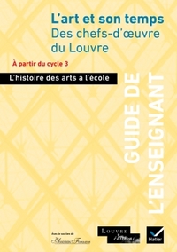 L'HISTOIRE DES ARTS A L'ECOLE - L'ART ET SON TEMPS, GUIDE DE L'ENSEIGNANT, COMPOSE LE 9345059