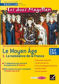 Les docs Magellan Histoire Cycle 3, Le Moyen-Age 1.La naissance de la France - CD Rom