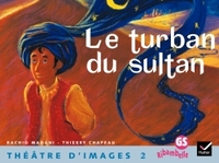 RIBAMBELLE GS - THEATRE D'IMAGES N 2, LE TURBAN DU SULTAN + GUIDE DE L'ENSEIGNANT (48 P)