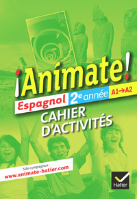 ¡ Animate ! 2ème année A1/A2, Cahier d'activités