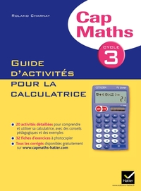 Cap maths CM1/CM2, Guide activités pour la calculatrice