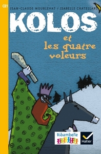 Ribambelle série jaune CE1, Album 1, Kolos et les quatre voleurs