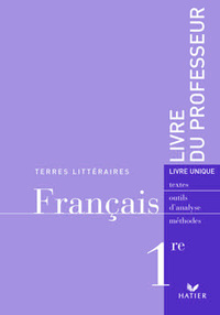 Terres Littéraires Français livre unique 1re toutes séries - Livre du professeur