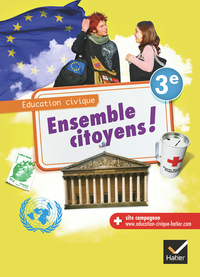 Ensemble citoyens ! Education civique  3e, Livre de l'élève