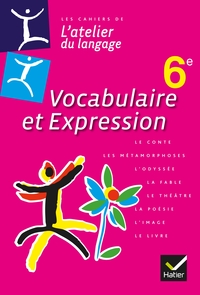 L'atelier du langage, Vocabulaire et Expression 6e, Cahier d'activités