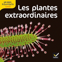 Ribambelle les docs CP/CE1, Les plantes extraordinaires