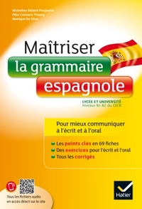 MAITRISER LA GRAMMAIRE ESPAGNOLE A L'ECRIT ET A L'ORAL - POUR MIEUX COMMUNIQUER A L' ECRIT ET A L' O