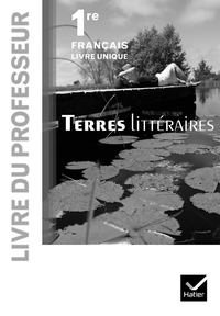 Terres littéraires Français livre unique 1re éd. 2011 - Livre du professeur