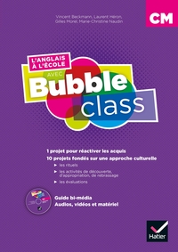 Bubble Class CM, Guide pédagogique bimédia avec CD-Rom