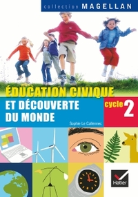 MAGELLAN EDUCATION CIVIQUE ET DECOUVERTE DU MONDE CYCLE 2 ED. 2008 - MANUEL DE L'ELEVE
