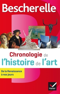 BESCHERELLE CHRONOLOGIE DE L'HISTOIRE DE L'ART - DE LA RENAISSANCE A NOS JOURS
