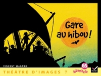 RIBAMBELLE GS - THEATRE D'IMAGES N 7, GARE AU HIBOU ! + GUIDE DE L'ENSEIGNANT (48 P)