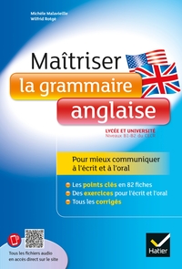 MAITRISER LA GRAMMAIRE ANGLAISE A L'ECRIT ET A L'ORAL - POUR MIEUX COMMUNIQUER A L'ECRIT ET A L'ORAL