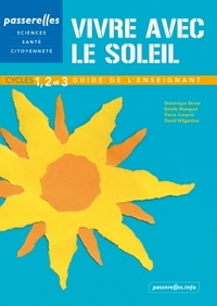 PASSERELLES - VIVRE AVEC LE SOLEIL CYCLES 1,2 ET 3. GUIDE DE L'ENSEIGNANT, VERSION SPECIALE MEN