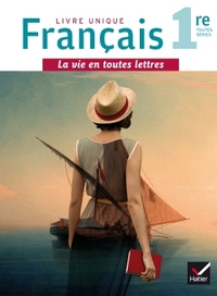 Français - La vie en toutes lettres 1re, Livre unique + livret Repères