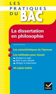 LA DISSERTATION EN PHILOSOPHIE - LES PRATIQUES DU BAC - LES METHODES DE L'EPREUVE DE PHILO