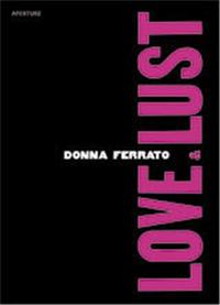 Donna Ferrato Love And Lust /anglais