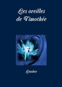 LES OREILLES DE TIMOTHEE