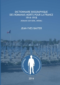 DICTIONNAIRE BIOGRAPHIQUE DES ROMANAIS MORTS POUR LA FRANCE, 1914-1918