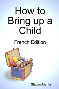 HOW TO BRING UP A CHILD: FRENCH EDITION