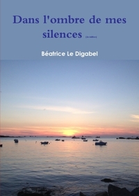 DANS L'OMBRE DE MES SILENCES (2E EDITION)