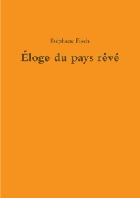 ELOGE DU PAYS REVE