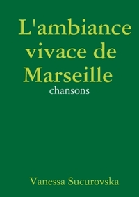 L'AMBIANCE VIVACE DE MARSEILLE: CHANSONS