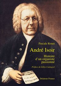 André Isoir - histoire d'un organiste passionné